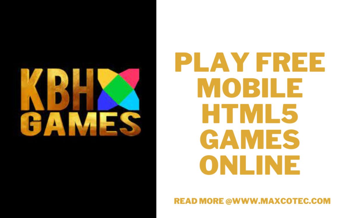 KBH Games Play Free Mobile HTML5 Games Online MaxcoTec