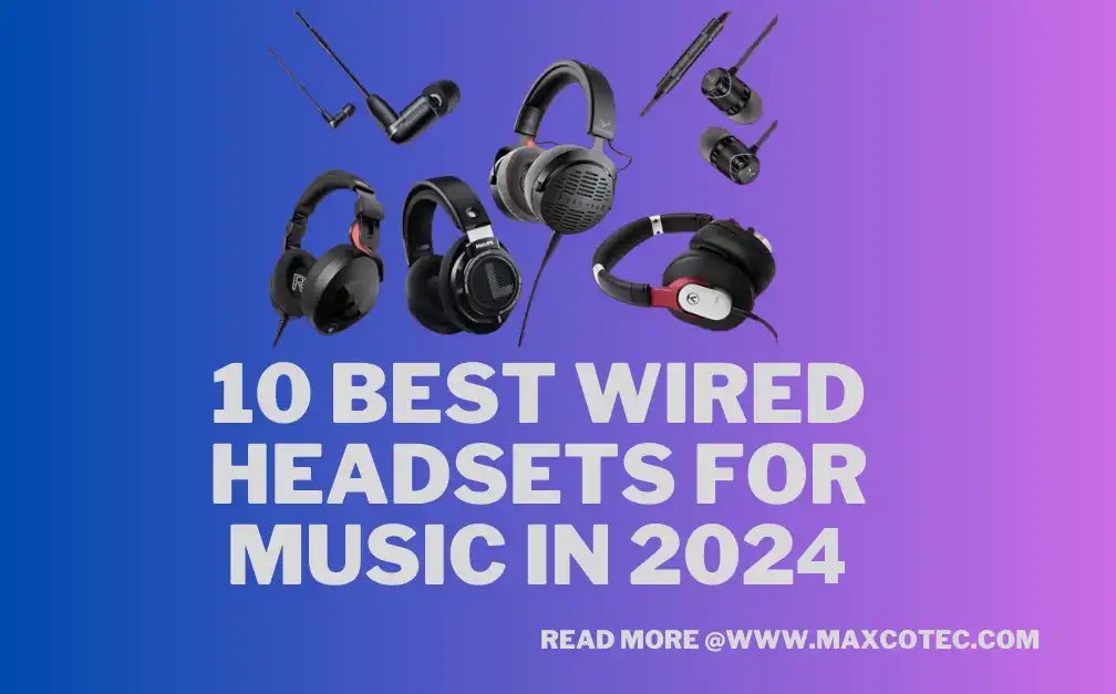 10 Best Wired Headsets for Music in 2024 MaxcoTec