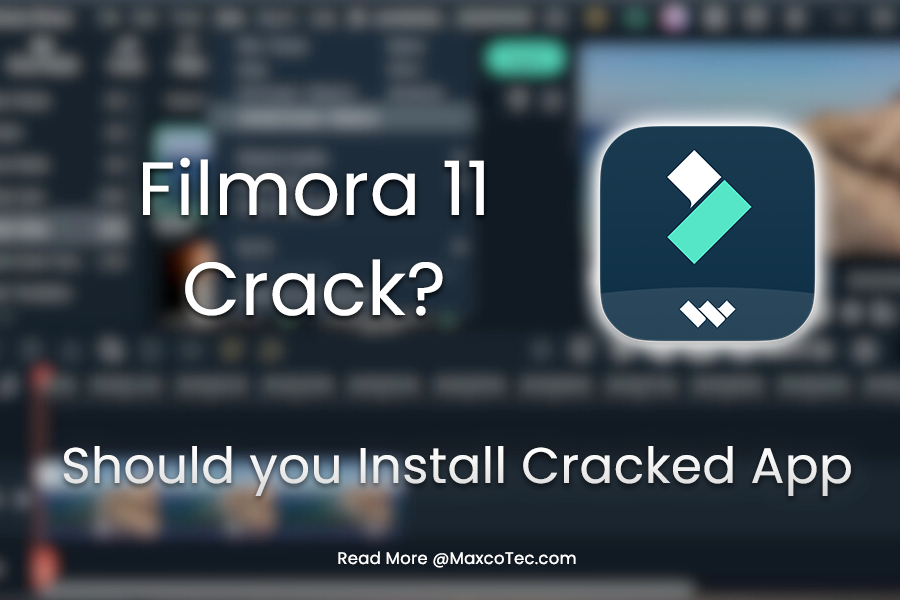 Filmora 11 Crack, Should You Install Any Crack Apps? 